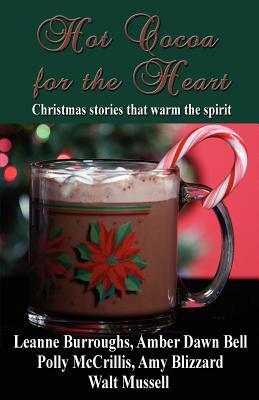 Hot Cocoa for the Heart by Leanne Burroughs, Polly McCrillis, Amber Dawn Bell