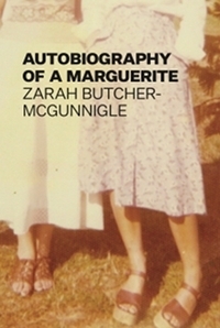 Autobiography of a Marguerite by Zarah Butcher-McGunnigle