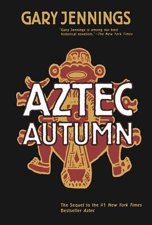 Aztec Autumn by Gary Jennings