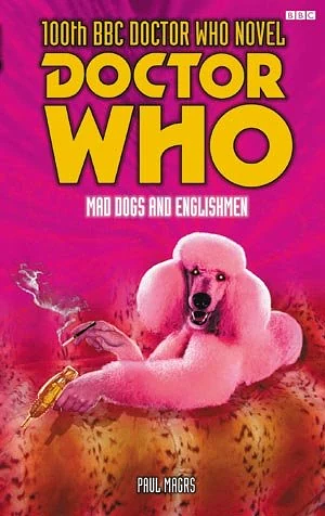 Doctor Who: Mad Dogs and Englishmen by Paul Magrs