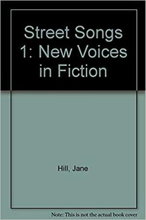 Street Songs: New Voices In Fiction by Jane Hill