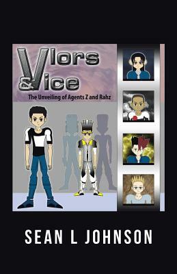 Vlors & Vice: The Unveiling of Agents Z and Rahz by Sean L. Johnson