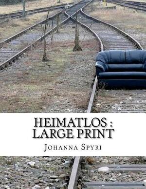 Heimatlos: Large print by Johanna Spyri