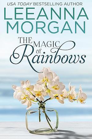 The Magic of Rainbows by Leeanna Morgan