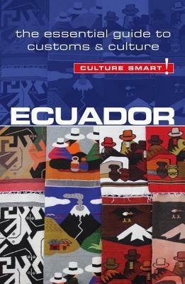 Ecuador - Culture Smart!: The Essential Guide to CustomsCulture by Russell Maddicks