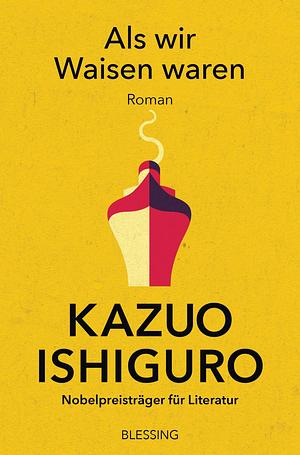 Als wir Waisen waren: Roman by Kazuo Ishiguro