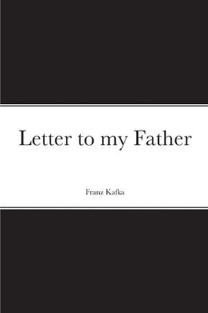 Letter to my Father  by Franz Kafka