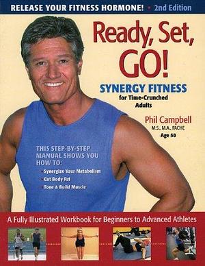 Ready, Set, Go! Synergy Fitness for Time-Crunched Adults by Phil Campbell, Phil Campbell