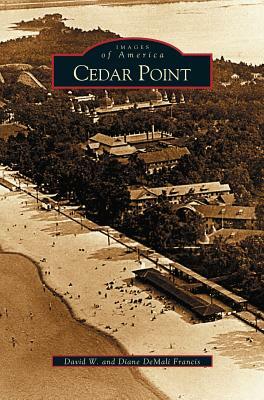 Cedar Point by David W. Francis, Diane Demali Francis