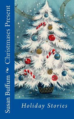 Christmases Present by Susan Buffum