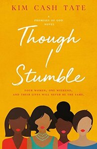 Though I Stumble by Kim Cash Tate