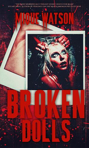 Broken Dolls by Mique Watson