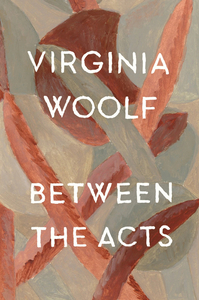 Between the Acts by Virginia Woolf