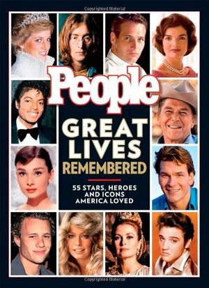 PEOPLE Great Lives Remembered: Looking Back at the Stars Who Changed Popular Culture by People Magazine, People Magazine