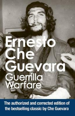 Guerrilla Warfare: Authorized Edition by Ernesto Che Guevara, Harry "Pombo" Villegas