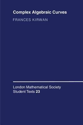 Complex Algebraic Curves by C.M. Series, Frances Kirwan