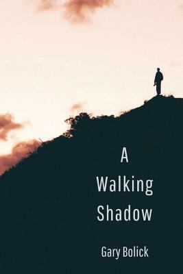 A Walking Shadow by Gary Bolick