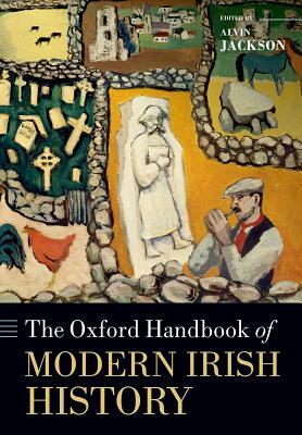 The Oxford Handbook of Modern Irish History by 