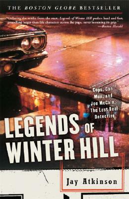 Legends of Winter Hill: Cops, Con Men, and Joe McCain, the Last Real Detective by Jay Atkinson