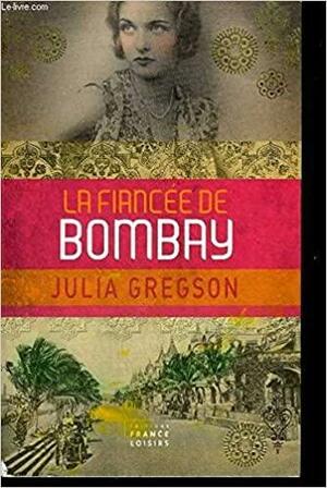 La fiancée de Bombay by Julia Gregson