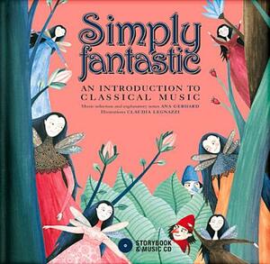 Simply Fantastic: An Introduction to Classical Music [With CD (Audio)] by Ana Gerhard