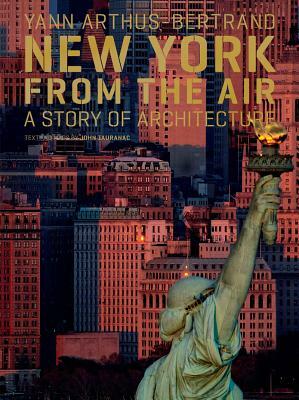 New York from the Air: An Architectural Heritage by John Tauranac