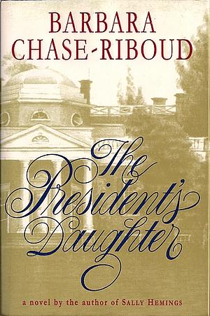 President's Daughter, The by Barbara Chase-Riboud