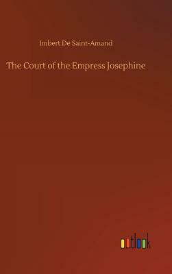 The Court of the Empress Josephine by Imbert De Saint-Amand