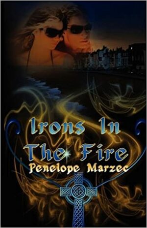 Irons in the Fire by Penelope Marzec