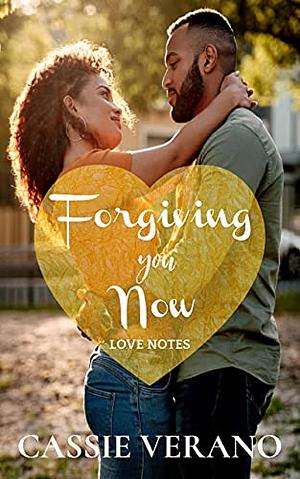 Forgiving You Now by Cassie Verano, Cassie Verano