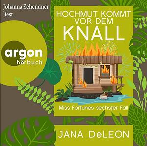 Hochmut kommt vor dem Knall by Jana DeLeon
