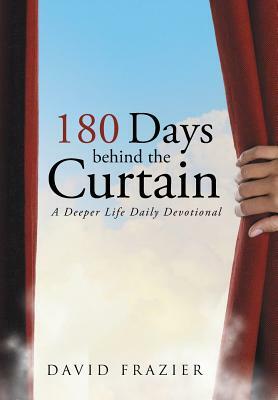 180 Days Behind the Curtain: A Deeper Life Daily Devotional by David Frazier