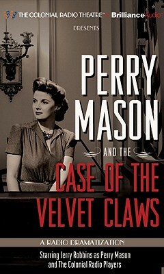 Perry Mason and the Case of the Velvet Claws: A Radio Dramatization by Erle Stanley Gardner, M.J. Elliott