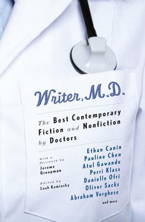 Writer, M.D.: The Best Contemporary Fiction and Nonfiction by Doctors by Leah Kaminsky