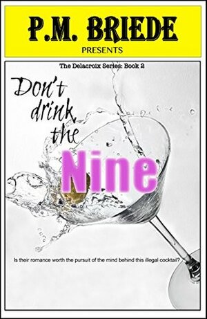 Don't Drink the Nine by P.M. Briede