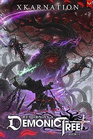 Reborn as a Demonic Tree by Xkarnation