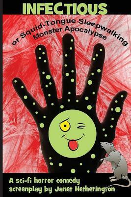 Infectious: or Squid-Tongue Sleepwalking Monster Apocalypse by Janet Hetherington