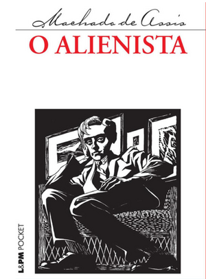 O Alienista by Machado de Assis