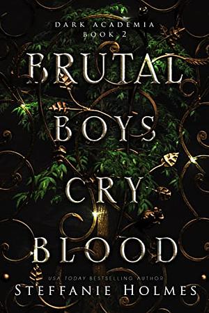 Brutal Boys Cry Blood by Steffanie Holmes