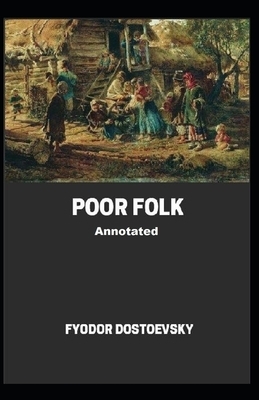 Poor Folk Annotated by Fyodor Dostoevsky