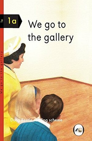 We Go to the Gallery by Miriam Elia