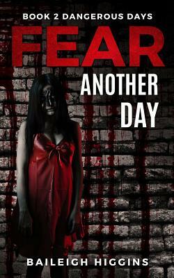 Fear Another Day by Baileigh Higgins