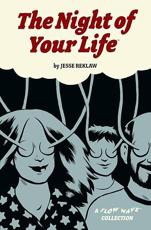 The Night of Your Life: A Slow Wave Production by Jesse Reklaw, Jesse Reklaw