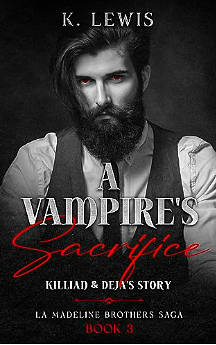 A Vampire's Sacrifice: Killian & Deja's Story by K. Lewis, K. Lewis