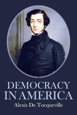 Democracy in America by Alexis de Tocqueville