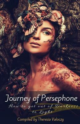 Journey of Persephone: How to get out of Darkness to Light by Natasha Botkin, Patricia LeBlanc, Jennifer Low