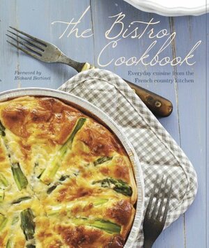 The Bistro Cookbook Everyday Cuisine from the French Country Kitchen by Cheryl Thomas