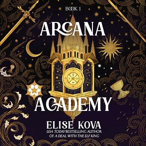 Arcana Academy, Volume 1 by Elise Kova