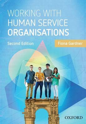 Working with Human Service Organisations by Fiona Gardner