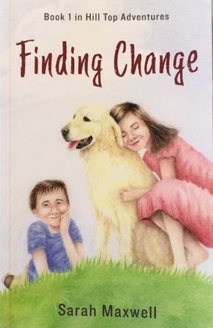 Finding Change (Hill Top Adventures #1) by Sarah Maxwell